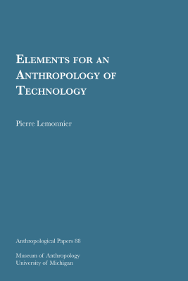 Elements_for_an_Anthropology_of_Technology_Pierre_Lemonnier.pdf